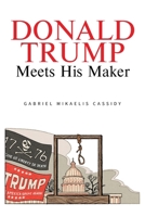 Donald Trump Meets His Maker B0CTCFN1XH Book Cover