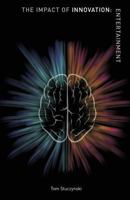 The Impact of Innovation: Entertainment 1492366943 Book Cover