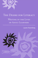 The Desire for Literacy: Writing in the Lives of Adult Learners 0814110819 Book Cover