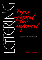 Lettering From Formal to Informal: A Journey with Pen and Brush 1408112671 Book Cover
