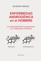 Enfermedad Androgénica en el Hombre: La Enfermedad del Envejecimiento (Spanish Edition) B0CQW1H2WL Book Cover