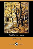 The Mangle House: A Lancashire Tale 1409979466 Book Cover