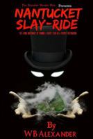 Nantucket Slay-Ride: The Living Nightmare of Owning A Ghost Tour In A Tourist Destination. 1530118662 Book Cover
