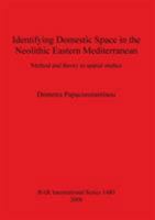 Identifying Domestic Space in the Neolithic Eastern Mediterranean: Method and Theory in Spatial Studies 1841719153 Book Cover