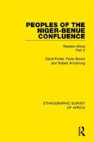 Peoples of the Niger-Benue Confluence (the Nupe. the Igbira. the Igala. the Idioma-Speaking Peoples): Western Africa Part X 1138239976 Book Cover