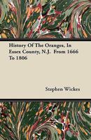 History of the Oranges, in Essex County, N.J. from 1666 to 1806 1446065448 Book Cover