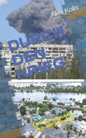 DURCH DEN KRIEG: Zwei Geschichten aus der Ukraine (KRIEG IN DER UKRAINE) (German Edition) B0CNN14WVZ Book Cover