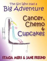 The Girl Who Had a Big Adventure - Cancer, Chemo & Cupcakes 0983995737 Book Cover