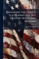 Expanding the United States Army for 21st Century Roles and Missions 102511048X Book Cover