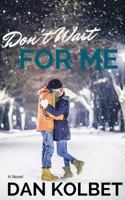 Don't Wait For Me 1523411414 Book Cover