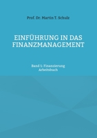 Einführung in das Finanzmanagement: Band 1: Finanzierung 3754336525 Book Cover