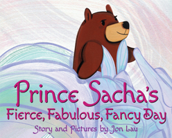 Prince Sacha's Fierce, Fabulous, Fancy Day 1338324748 Book Cover