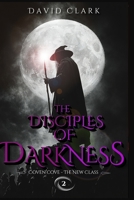 The Disciples of Darkness (Coven Cove - The New Class) B0GL1WPQSR Book Cover