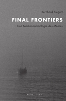 Final Frontiers: Eine Medienarchaologie Des Meeres (German Edition) 3770568990 Book Cover