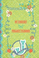 My Crochet Project Planner J: Crochet Planner to Write In Your Ideas For Your Next Project - Great Crochet Project Planner - Family Crochet Planner To Log Projects 1710416270 Book Cover