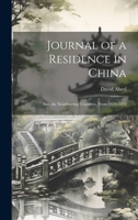 Journal of a Residence in China: And the Neighboring Countries, From 1829-1833 1021643564 Book Cover