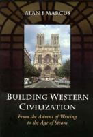 Building Western Civilization: From the Advent of Writing to the Age of Steam 0155001159 Book Cover