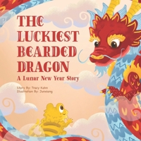 The Luckiest Bearded Dragon: A Lunar New Year Story B0CT3TWVTJ Book Cover
