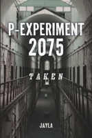 P-Experiment 2075: Taken B0FN7FGMHJ Book Cover