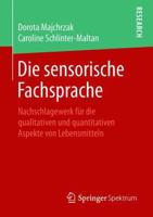 Die sensorische Fachsprache: Nachschlagewerk für die qualitativen und quantitativen Aspekte von Lebensmitteln 365822813X Book Cover