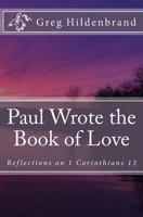 Paul Wrote the Book of Love: Reflections on 1 Corinthians 13 1537450921 Book Cover