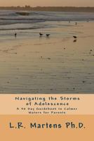 Navigating the Storms of Adolescence: A 30 Day Guidebook to Calmer Waters for Parents 1500745030 Book Cover