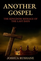 Another Gospel: The Kingdom Message of the Last Days B0G3XCDRMG Book Cover