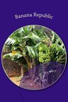 Banana Republic -The Rape of Central America 1516817001 Book Cover