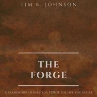 The FORGE: A framework to help you FORGE the life you desire B0G649RZL9 Book Cover