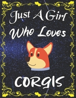 Just A Girl Who Loves Corgis: Cute Corgis Sketchbook for Girls with 135+ Pages of 8.5"x11" Blank Paper Sketch Pad for Drawing, Doodling, Writing or Learning to Draw Sketch Books   For Kids 167834950X Book Cover