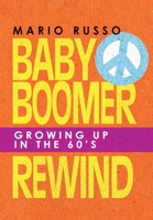 Baby Boomer Rewind: Growing up in the 60'S 1665733691 Book Cover
