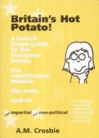 Britain's Hot Potato!: A Boiled-Down Guide to the European Union 095477230X Book Cover