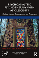 Psychoanalytic Psychotherapy with Adolescents: College Student Development and Treatment 103215974X Book Cover