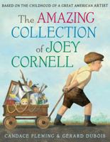 The Amazing Collection of Joey Cornell: Based on the Childhood of a Great American Artist 0399552383 Book Cover