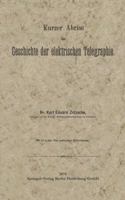 Kurzer Abriss Der Geschichte Der Elektrischen Telegraphie: Unter Besonderer Bezugnahme Auf Die Bei Gelegenheit Der Wiener Weltausstellung 1873 Veranstaltete Historische Telegraphen-Ausstellung Des Deu 3642981259 Book Cover