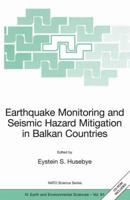 Earthquake Monitoring and Seismic Hazard Mitigation in Balkan Countries 1402068131 Book Cover
