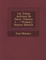 Les Jolies Actrices de Paris, Volume 1... 0341012475 Book Cover