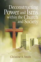 Deconstructing Power and Isms within the Church and Society 0817018530 Book Cover