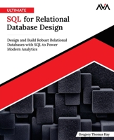 Ultimate SQL for Relational Database Design: Design and Build Robust Relational Databases with SQL to Power Modern Analytics (English Edition) 9349887479 Book Cover