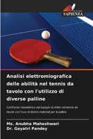 Analisi elettromiografica delle abilità nel tennis da tavolo con l'utilizzo di diverse palline B0CH23Z44F Book Cover