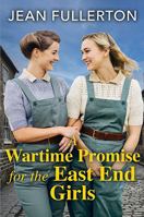 A Wartime Promise for the East End Girls 0750558032 Book Cover
