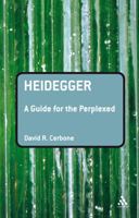 Heidegger: A Guide for the Perplexed (Guides for the Perplexed) 082648669X Book Cover