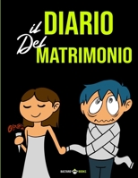 Il Diario del Matrimonio: Ecco cosa ti aspetta ora che stai per Sposarti! B08YQQWXKW Book Cover