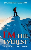 I’m The Everest: No hands. No limits B0GXR54H3Y Book Cover