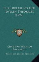 Zur Erklarung Der Idyllen Theokrits (1792) 114822503X Book Cover