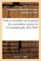 Note À Consulter Sur Le Projet de Convention Envoyé de Constantinople 2013023723 Book Cover