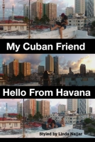 My Cuban Friend: Hello From Havana 106891131X Book Cover