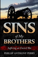 Sins of My Brothers: Suffering an Uncivil War B0CW2MN3KP Book Cover