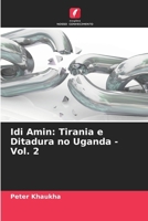 Idi Amin: Tirania e Ditadura no Uganda - Vol. 2 (Portuguese Edition) 6208352827 Book Cover