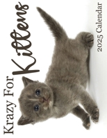 Krazy For Kittens 2025 Calendar: 2025 Calendar 1959209329 Book Cover